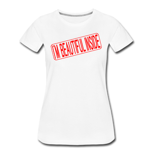 I'M BEAUTIFUL INSIDE Real Estate Sign Rider Women’s Premium T-Shirt - white