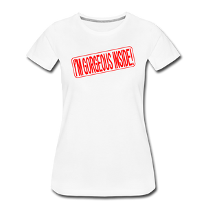 I'M GORGEOUS INSIDE! Real Estate Sign Rider Women’s Premium T-Shirt - white