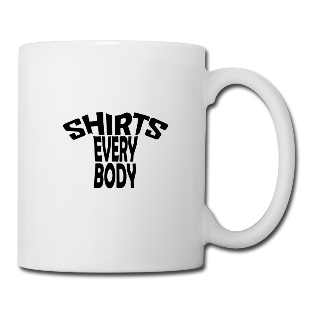 Shirts Everybody Coffee/Tea Mug - white