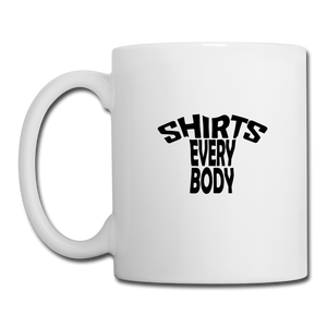 Shirts Everybody Coffee/Tea Mug - white