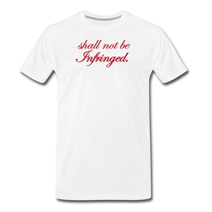 Shall Not Be Infringed Men's Premium T-Shirt - white