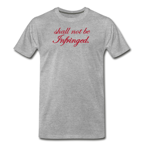 Shall Not Be Infringed Men's Premium T-Shirt - heather gray
