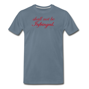 Shall Not Be Infringed Men's Premium T-Shirt - steel blue