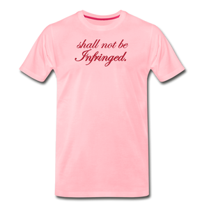 Shall Not Be Infringed Men's Premium T-Shirt - pink
