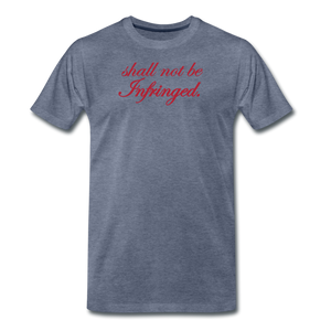 Shall Not Be Infringed Men's Premium T-Shirt - heather blue