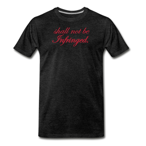 Shall Not Be Infringed Men's Premium T-Shirt - charcoal gray