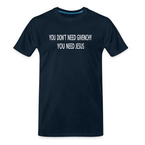 You Don't Need Givenchy Men's Premium T-Shirt - deep navy